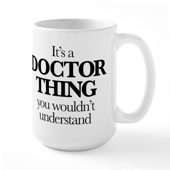 CafePress - It's A Doctor Thing You W - 15 oz Ceramic Large White Nolvety Mug