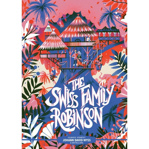 Classic Starts(r) Classic Starts(r) the Swiss Family Robinson, (Hardcover)
