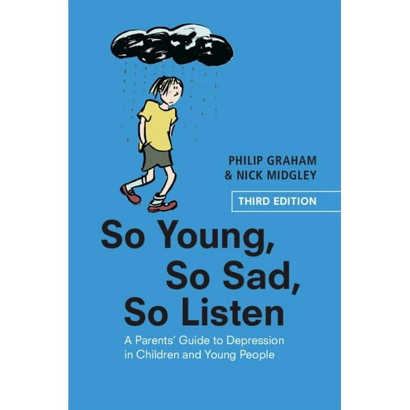 So Young, So Sad, So Listen: A Parents' Guide to Depression in Children and Young People, (Paperback)