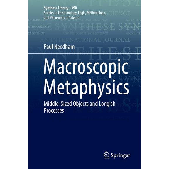 Synthese Library Macroscopic Metaphysics: Middle-Sized Objects and Longish Processes, Book 390, (Paperback)