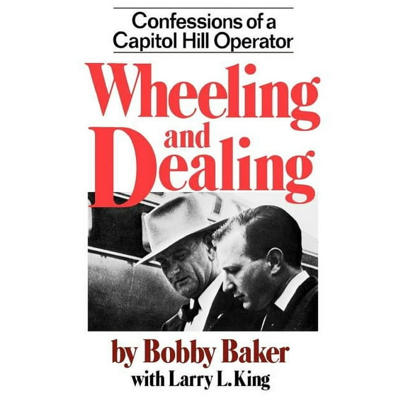 Wheeling and Dealing: Confessions of a Capitol Hill Operator, (Paperback)