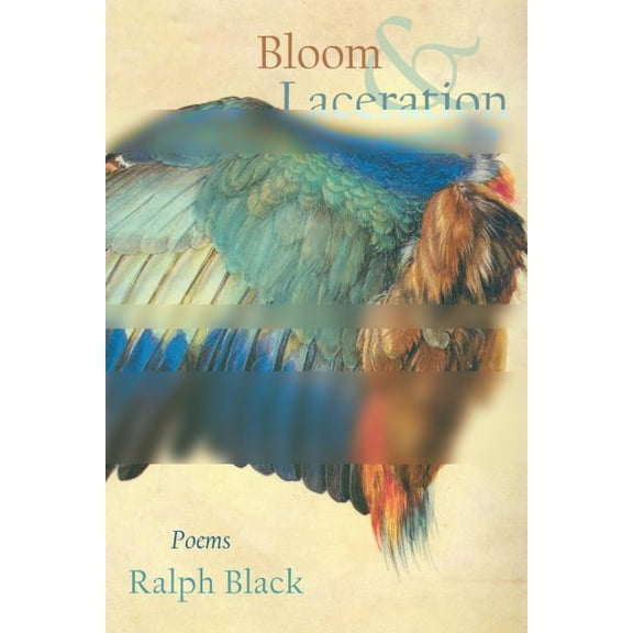 Bloom and Laceration : poems (Paperback)