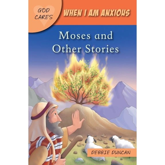 God Cares God Cares When I Am Anxious: Moses and the Other Stories, (Paperback)