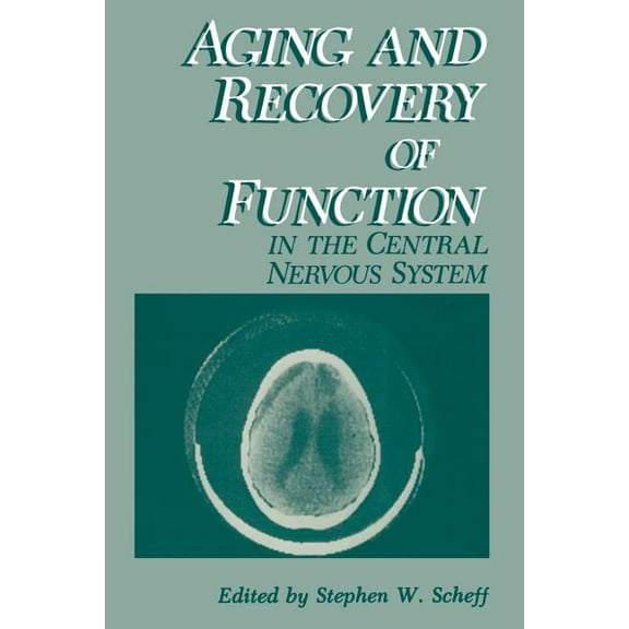 Aging and Recovery of Function in the Central Nervous System, (Paperback)