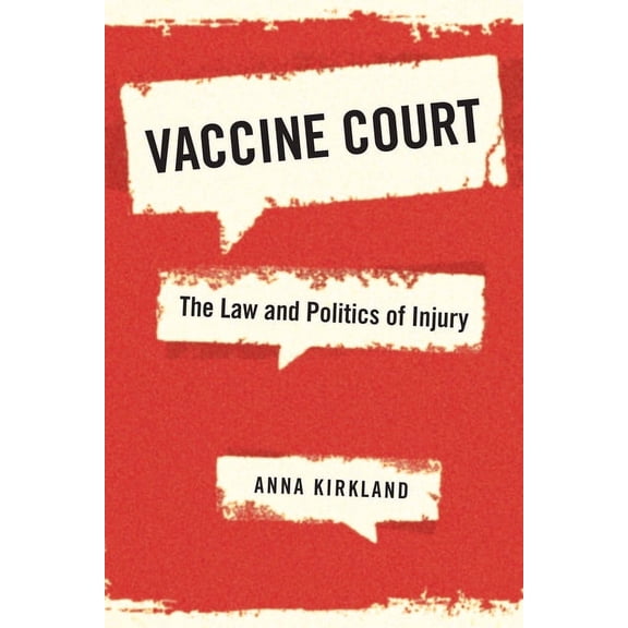 Vaccine Court: The Law and Politics of Injury, (Hardcover)