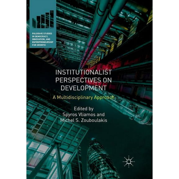 Palgrave Studies in Democracy, Innovatio Institutionalist Perspectives on Development: A Multidisciplinary Approach, (Paperback)