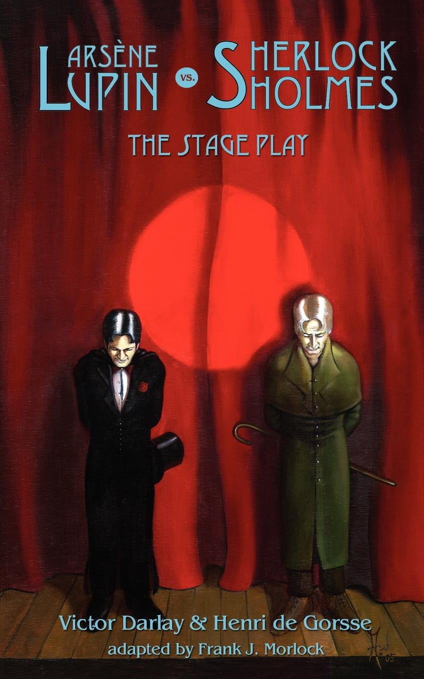 Arsene Lupin vs Sherlock Holmes The Stage Play (Paperback) Arsene Lupin vs Sherlock Holmes The Stage Play (Paperback)