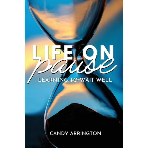 Life on Pause : Learning to Wait Well (Paperback)
