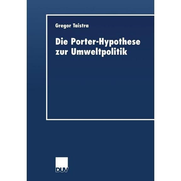 Duv Wirtschaftswissenschaft Die Porter-Hypothese Zur Umweltpolitik, (Paperback)