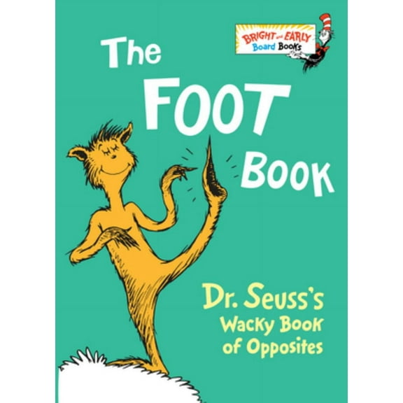 DR SEUSS: The Foot Book: Dr. Seuss's Wacky Book of Opposites (Board Book)