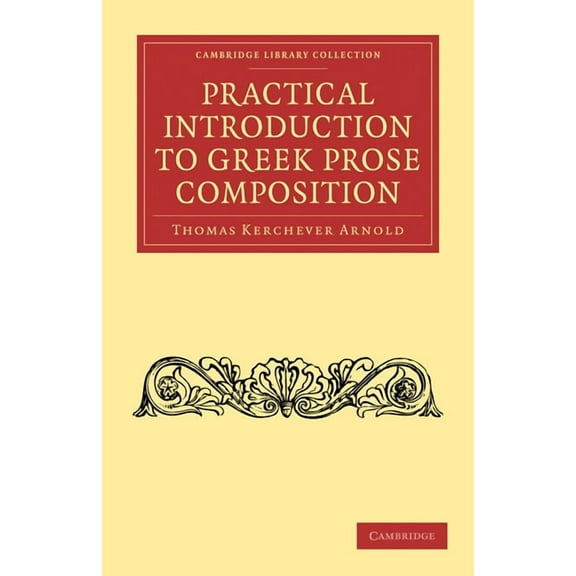 Cambridge Library Collection - Classics Practical Introduction to Greek Prose Composition, (Paperback)