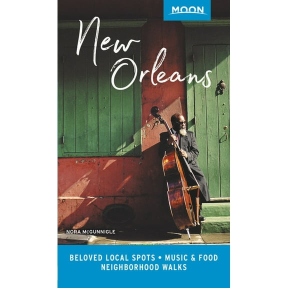 Travel Guide Moon New Orleans: Beloved Local Spots, Music & Food, Neighborhood Walks, (Paperback)