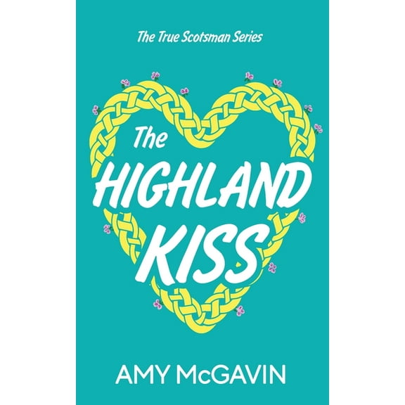True Scotsman The Highland Kiss, Book 1, (Paperback)