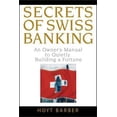 thumbnail image 1 of Pre-Owned Secrets of Swiss Banking: An Owner's Manual to Quietly Building a Fortune (Hardcover) 0470136715 9780470136713, 1 of 1