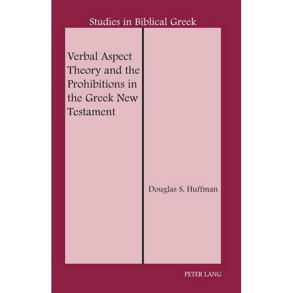 Studies in Biblical Greek: Verbal Aspect Theory and the Prohibitions in the Greek New Testament (Paperback)