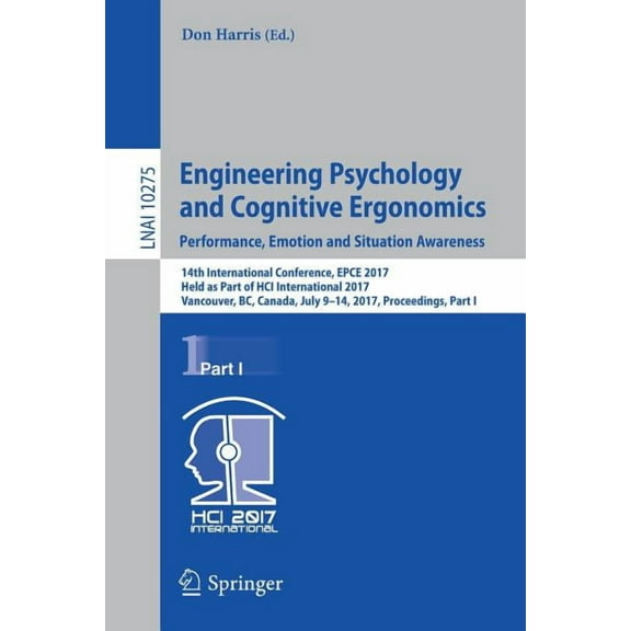 Engineering Psychology and Cognitive Ergonomics: Performance, Emotion and Situation Awareness: 14th International Confer, (Paperback)