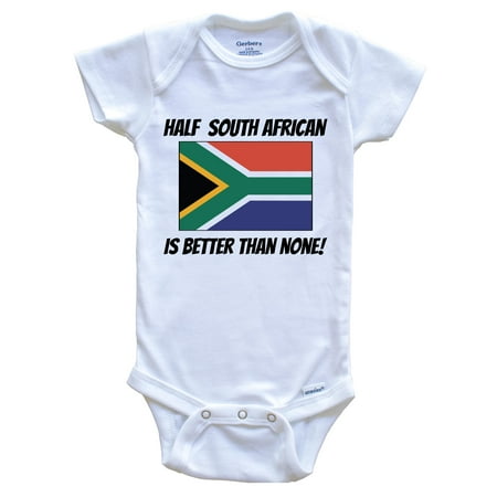 

Half South African Is Better Than None South Africa Flag Funny Baby Bodysuit 0-3 Months White
