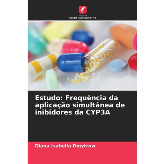 Estudo: Frequência da aplicação simultânea de inibidores da CYP3A, (Paperback)