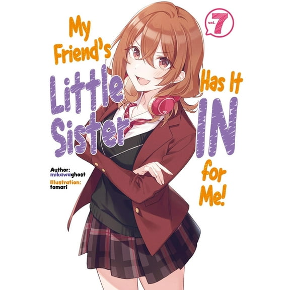 My Friend's Little Sister Has It in for  My Friend's Little Sister Has It in for Me! Volume 7 (Light Novel): Volume 7, Book 7, (Paperback)