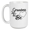 thumbnail image 1 of Grandma To Be. Adorable Coffee & Tea Gift Mug For New Grandmother, Grandmom, Mimi, Mamaw, Granny, Senior Citizen, Wife, Wifey, Aunt, Sister, Woman Having Grandkids And Women (15oz), 1 of 9