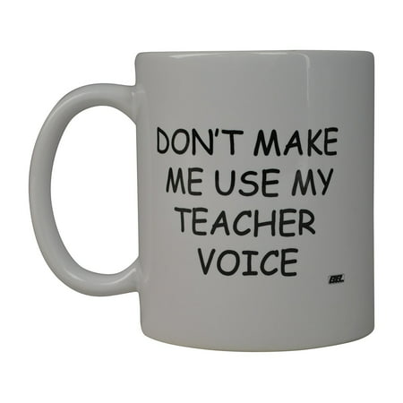 Rogue River Funny Coffee Mug Best Don't Make Me Use My Teacher Voice Novelty Cup Great Gift Idea For Teachers (Voice)