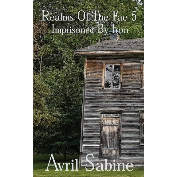 Realms of the Fae Imprisoned By Iron, Book 5, (Paperback)