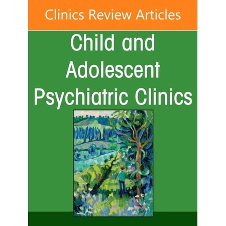 Clinics: Internal Medicine Substance Use and Addiction in Adolescents, an Issue of Child and Adolescent Psychiatric Clinics of North America: Volum, Book 35, (Hardcover)