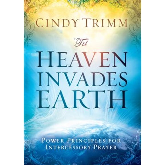 Pre-Owned 'Til Heaven Invades Earth: Power Principles about Praying for Others (Paperback) 1621365581 9781621365587