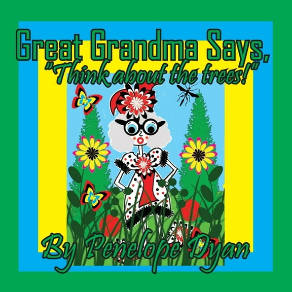 Great Grandma Says, "Think about the trees!", (Paperback)