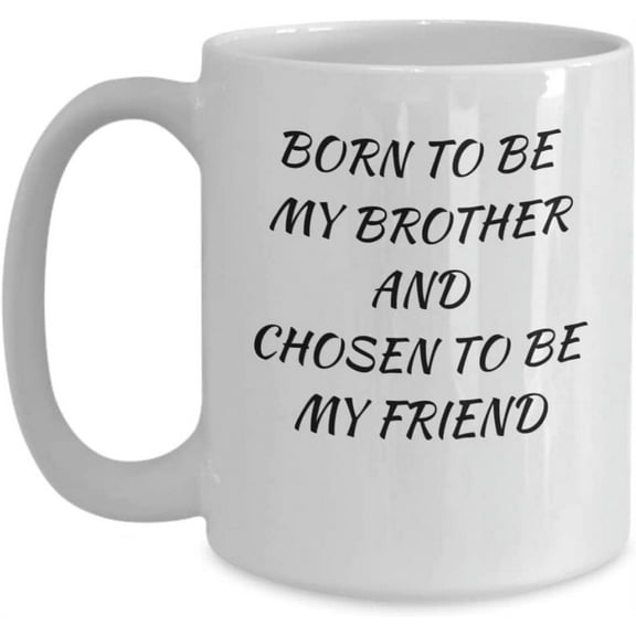 Born to be my Brother Coffee Mug, Brother In Law, Step Brother, Best Friend