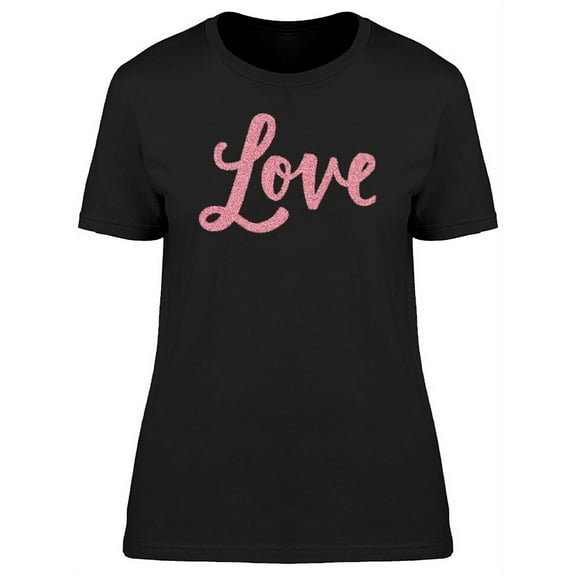 Love Cute Pink Quote T-Shirt Women -Image by Shutterstock, Female XX-Large