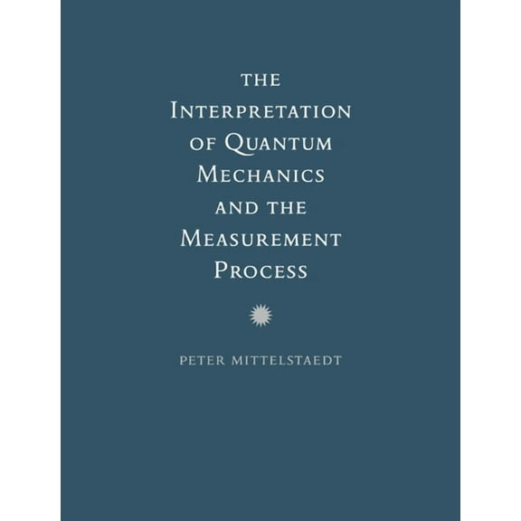 The Interpretation of Quantum Mechanics and the Measurement Process, (Paperback)