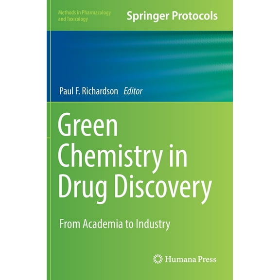 Methods in Pharmacology and Toxicology Green Chemistry in Drug Discovery: From Academia to Industry, (Hardcover)