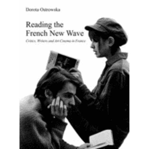 Pre-Owned Reading the French New Wave: Critics, Writers and Art Cinema in Franceâ (Paperback 9781905674572) by Professor Dorota Ostrowska
