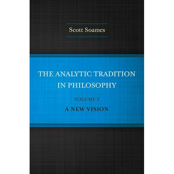 The Analytic Tradition in Philosophy, Volume 2: A New Vision, (Hardcover)