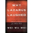 thumbnail image 2 of Pre-Owned Why Lazarus Laughed: The Essential Doctrine, Zen--Advaita--Tantra (Paperback) 1591810116 9781591810117, 2 of 2