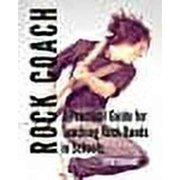 Rock Coach: A Practical Guide for Teaching Rock Bands in Schools