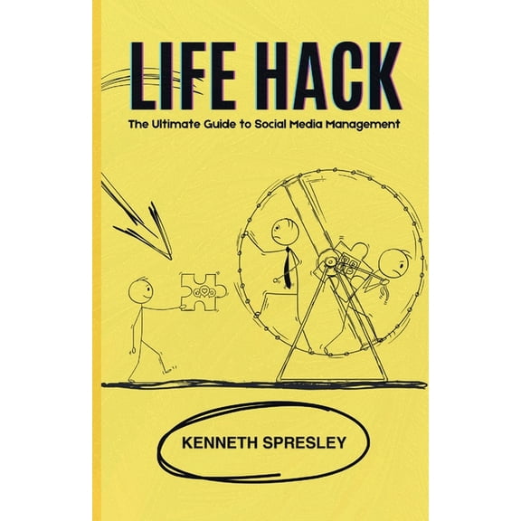 Life Hack: The Ultimate Guide to Social Media Management, (Paperback)