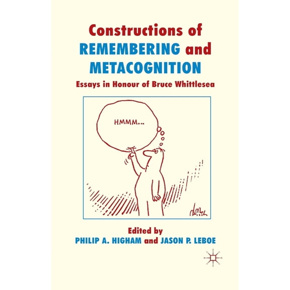 Constructions of Remembering and Metacognition: Essays in Honour of Bruce Whittlesea, (Paperback)