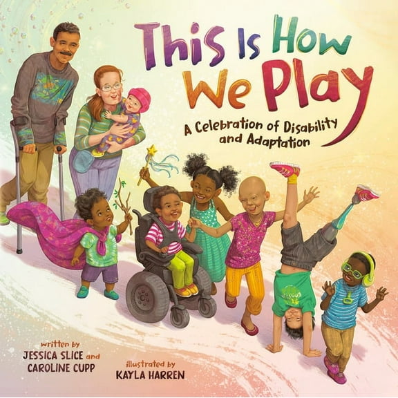 This Is How We Play: A Celebration of Disability and Adaptation, (Hardcover)