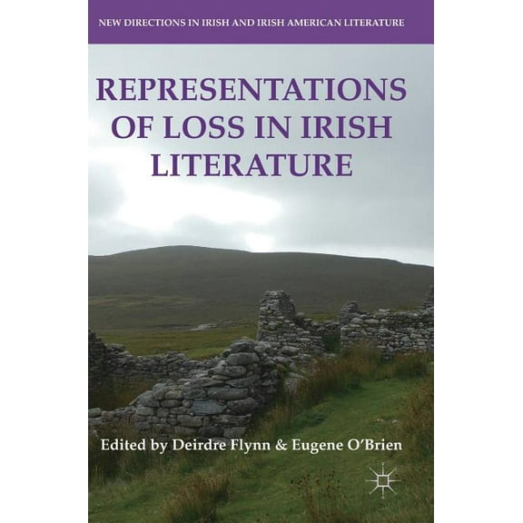 New Directions in Irish and Irish Americ Representations of Loss in Irish Literature, (Hardcover)