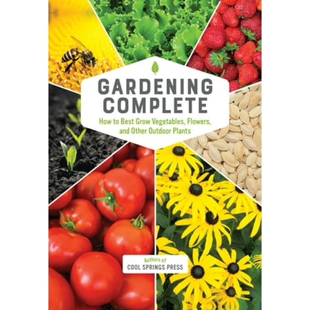 Pre-Owned Gardening Complete: How to Best Grow Vegetables, Flowers, and Other Outdoor Plants (Hardcover) 0785840494 9780785840497