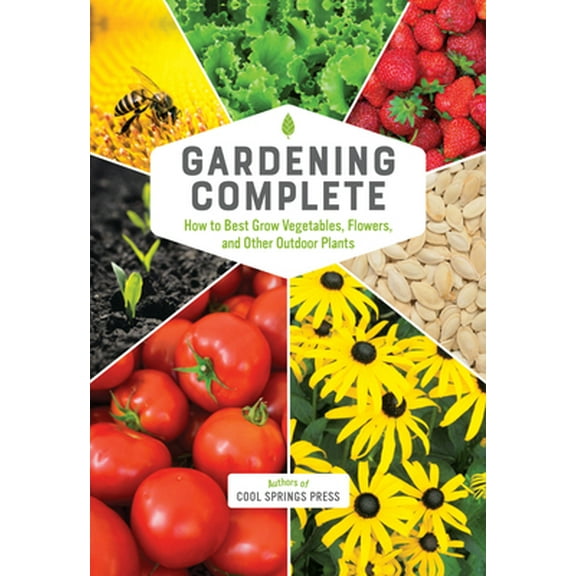 Pre-Owned Gardening Complete: How to Best Grow Vegetables, Flowers, and Other Outdoor Plants (Hardcover) 0785840494 9780785840497
