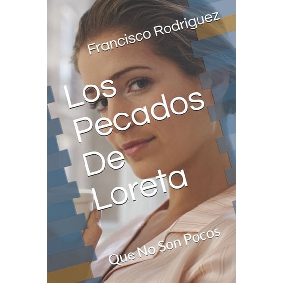 Los Pecados De Loreta: Que No Son Pocos (Paperback)