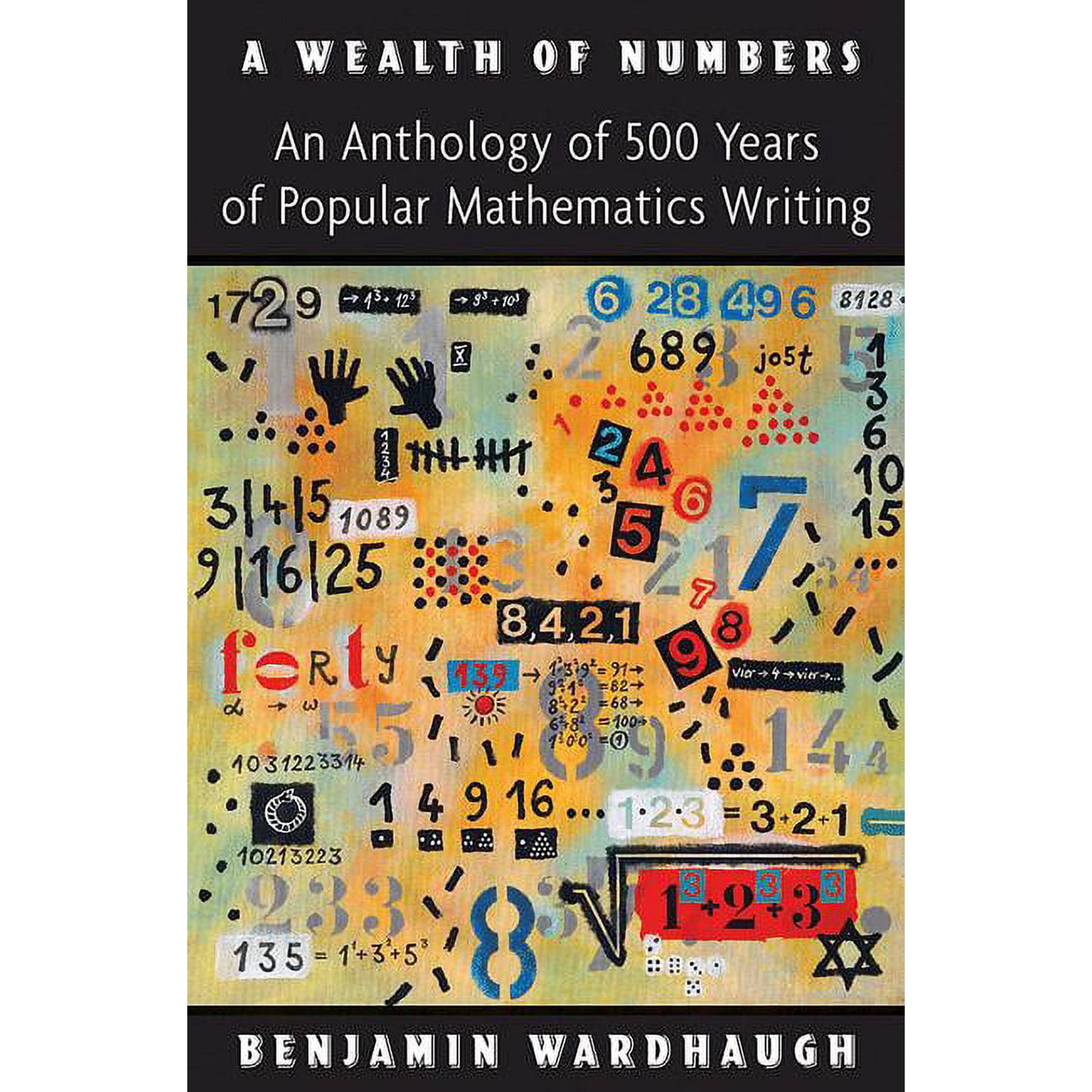 A Wealth of Numbers: An Anthology of 500 Years of Popular Mathematics Writing, (Hardcover)