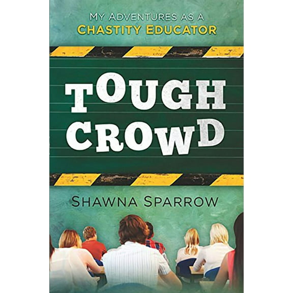 Tough Crowd: My Adventures as a Chastity Educator, (Paperback)