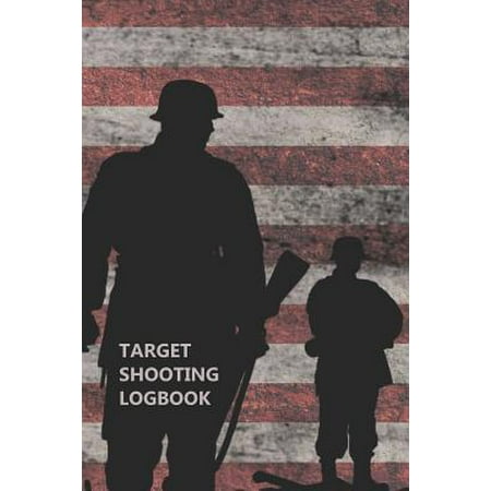 Target Shooting Logbook: American Flag Military, For Pistol Or Rifle Shooters, A Target Range Shooting Logbook With 120 Pages