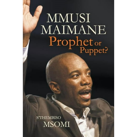 Mmusi Maimane - Prophet or Puppet? (Paperback)
