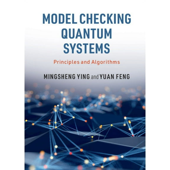 Model Checking Quantum Systems: Principles and Algorithms, (Hardcover)