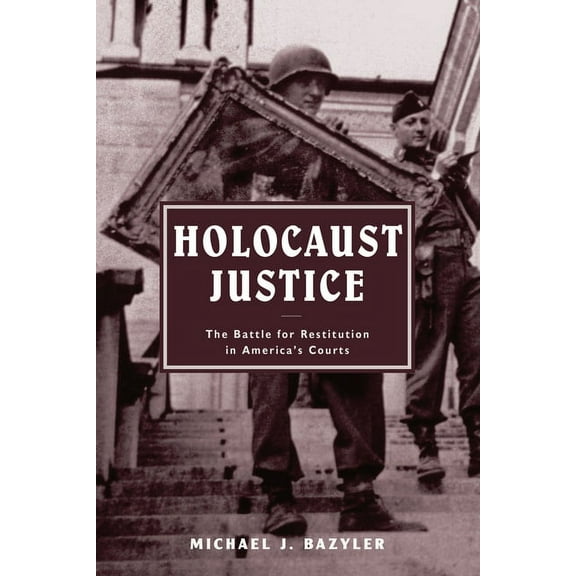 Holocaust Justice: The Battle for Restitution in America's Courts, (Hardcover)